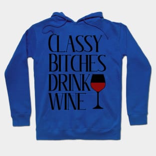 classy bitchies drink wine 1 Hoodie